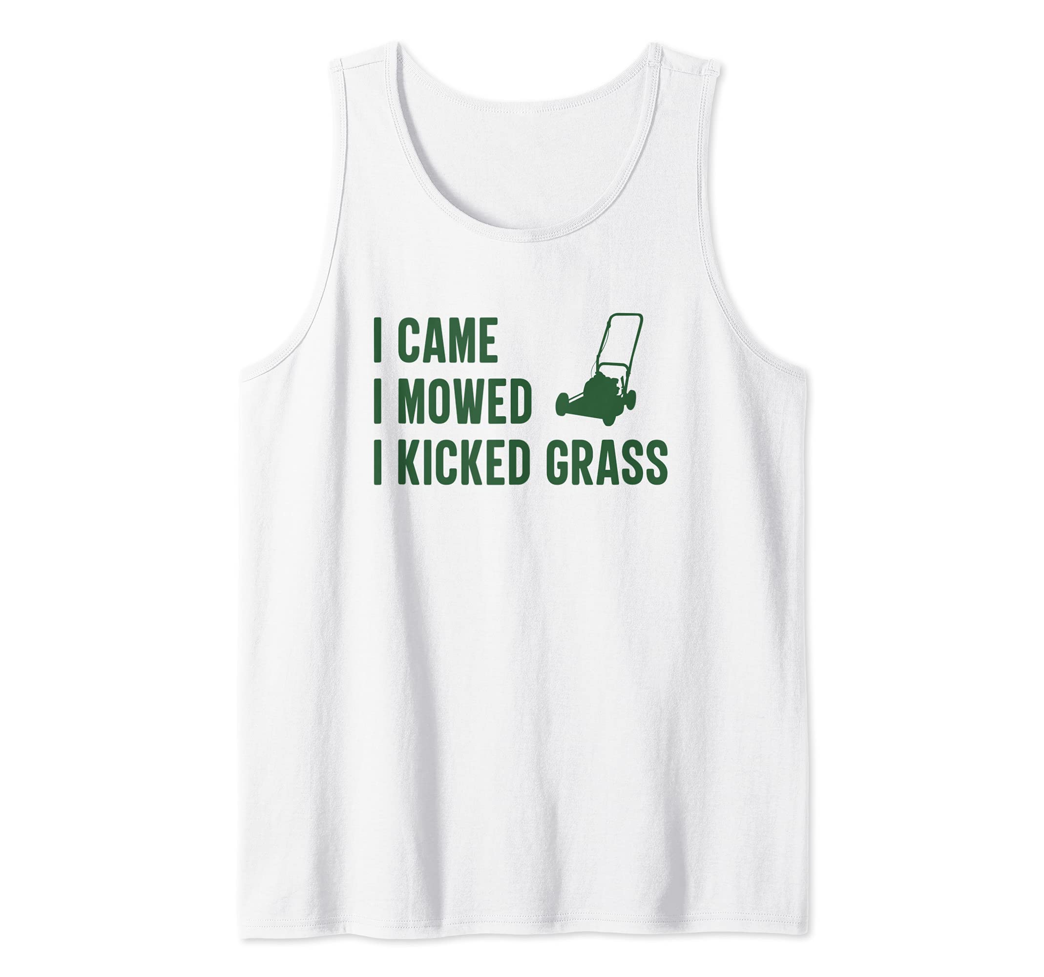 I Came I Mowed I Kicked Grass Funny Yard Mowing Tank Top