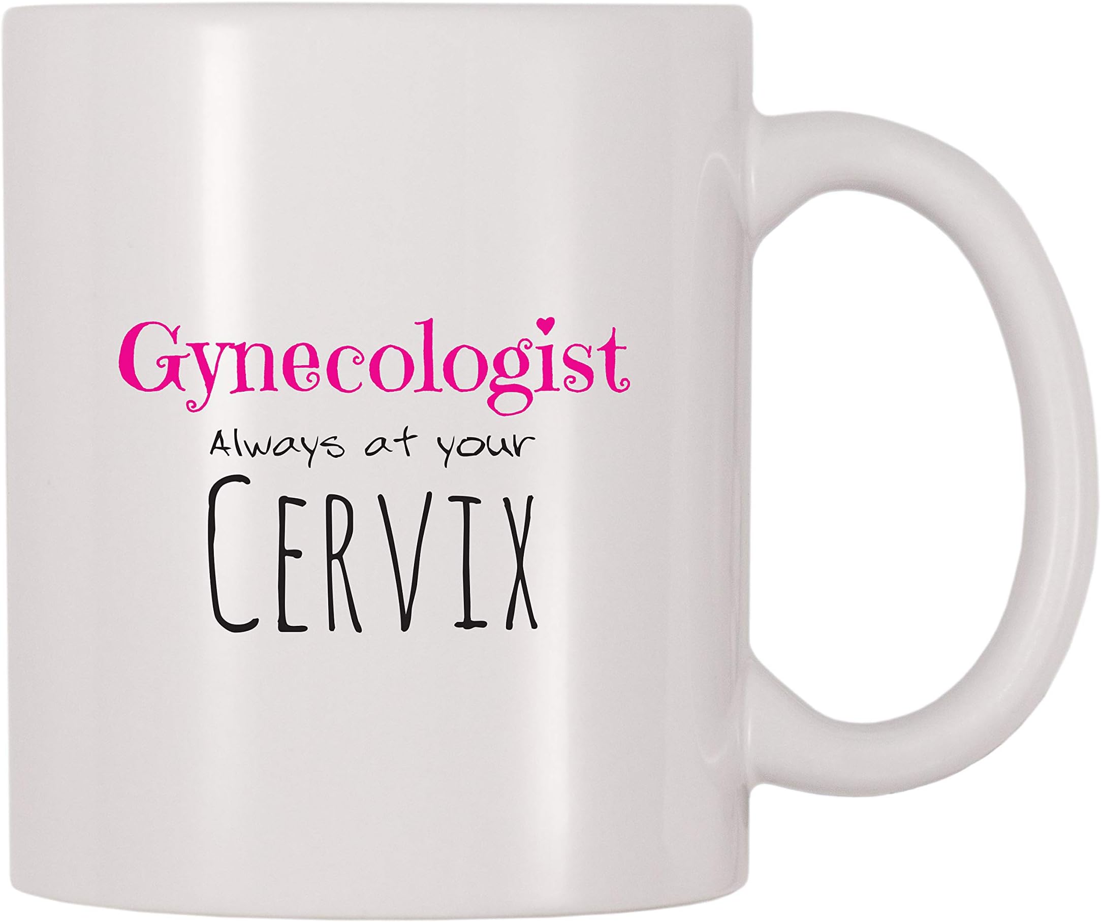 Gynecologist at Your Cervix Mug, Funny, Joke, Humor, Female Reproductive, Service, Themed Cup, Gift for Gynecologists, Gynos Mug 11 oz