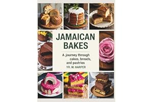 Jamaican Bakes: A Journey Through Cakes, Breads, and Pastries - YR. W. Harper: A Cookbook