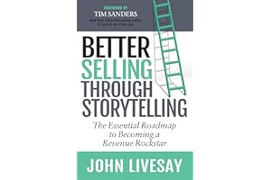 Better Selling Through Storytelling: The Essential Roadmap to Becoming a Revenue Rockstar