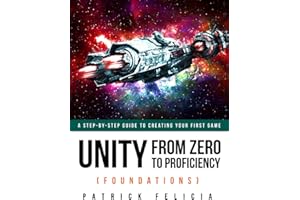 Unity From Zero to Proficiency (Foundations): A step-by-step guide to creating your first game