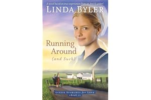 Running Around (and such): A Novel Based On True Experiences From An Amish Writer! (Lizzie Searches for Love Book 1)