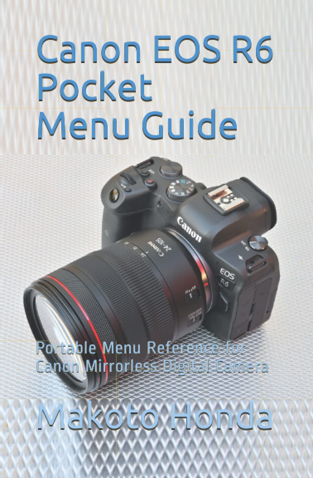 Amazon.com: Canon EOS R6 Pocket Menu Guide: Portable Menu Reference for  Canon Mirrorless Digital Camera: 9798530734038: Honda, Makoto: Libros