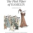 The Pied Piper of Hamelin: Illustrated