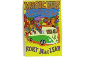 Magic Bus: On the Hippie Trail From Istanbul to India