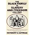 The Black Family in Slavery and Freedom, 1750-1925