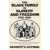 The Black Family in Slavery and Freedom, 1750-1925