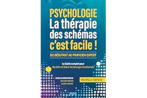 La thérapie des schémas c'est facile !: Le Guide complet pour identifier et libérer les blocages émotionnels