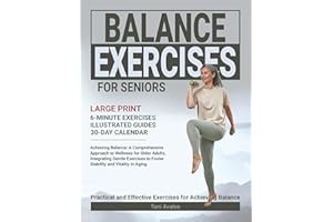 Balance Exercises For Seniors: Achieving Balance: A Comprehensive Approach to Wellness for Older Adults, Integrating Gentle E