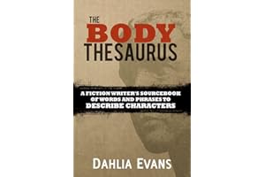 The Body Thesaurus: A Fiction Writer's Sourcebook of Words and Phrases to Describe Characters