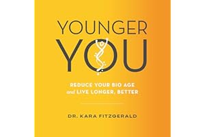 Younger You: Reverse Your Bio Age and Live Longer, Better