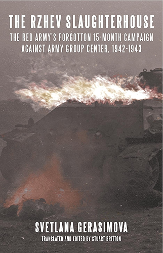 Download The Rzhev Slaughterhouse: The Red Army's Forgotten 15-month Campaign against Army Group Center, 1942-1943 (English Edition) PDF