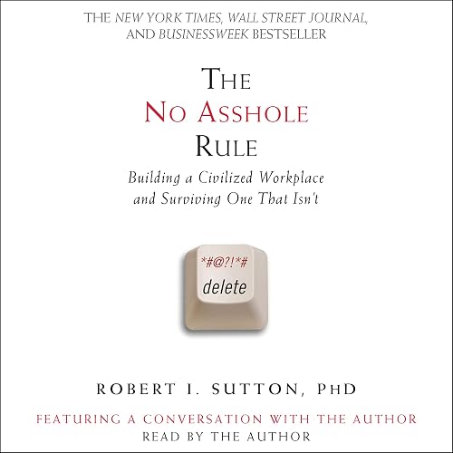 Download The No Asshole Rule: Building a Civilized Workplace and Surviving One That Isn't PDF
