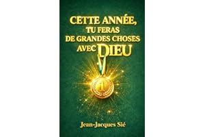 CETTE ANNÉE, TU FERAS DE GRANDES CHOSES AVEC DIEU: 5 étapes simples qui te permettront de sortir de la confusion, restaurer t