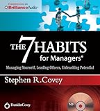 The 7 Habits for Managers: Managing Yourself, Leading Others, Unleashing Potential