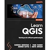 Learn QGIS: Techniques for efficient spatial analysis