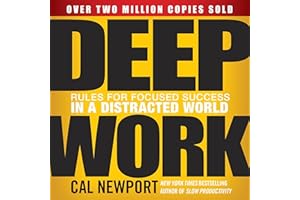 Deep Work: Rules for Focused Success in a Distracted World