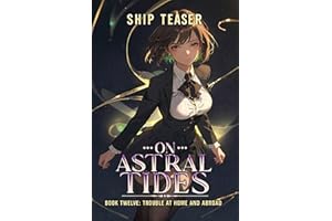 On Astral Tides - Book Twelve - Trouble At Home And Abroad: A Modern-day return of magic LitRPG (On Astral Tides - From Humbl