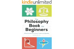 The Philosophy Book for Beginners: A Brief Introduction to Great Thinkers and Big Ideas