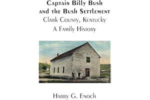Captain Billy Bush and the Bush Settlement, Clark County, Kentucky, A Family History