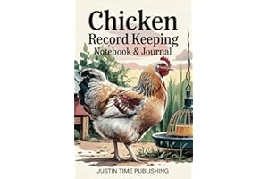 Chicken Record Keeping Notebook & Journal: Feed, Nutrition, and Egg Production Log, Flock Health & Wellness Records, Expense & Income Tracker (The Ultimate Beginner's Guide to Raising Farm Animals)