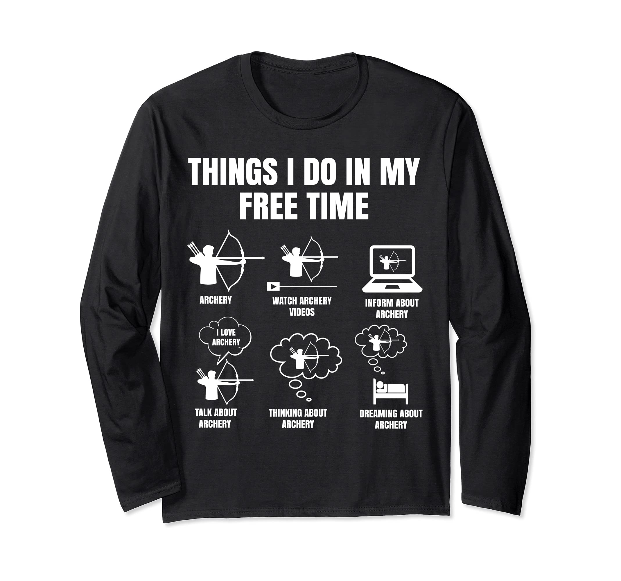Things I Do In My Free Time Archery Bowhunting Bow and Arrow Long Sleeve T-Shirt