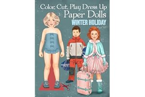 Color, Cut, Play Dress Up Paper Dolls, Winter Holiday: Collectible Fashion Craft and Coloring Activity Book for Scissors Skills