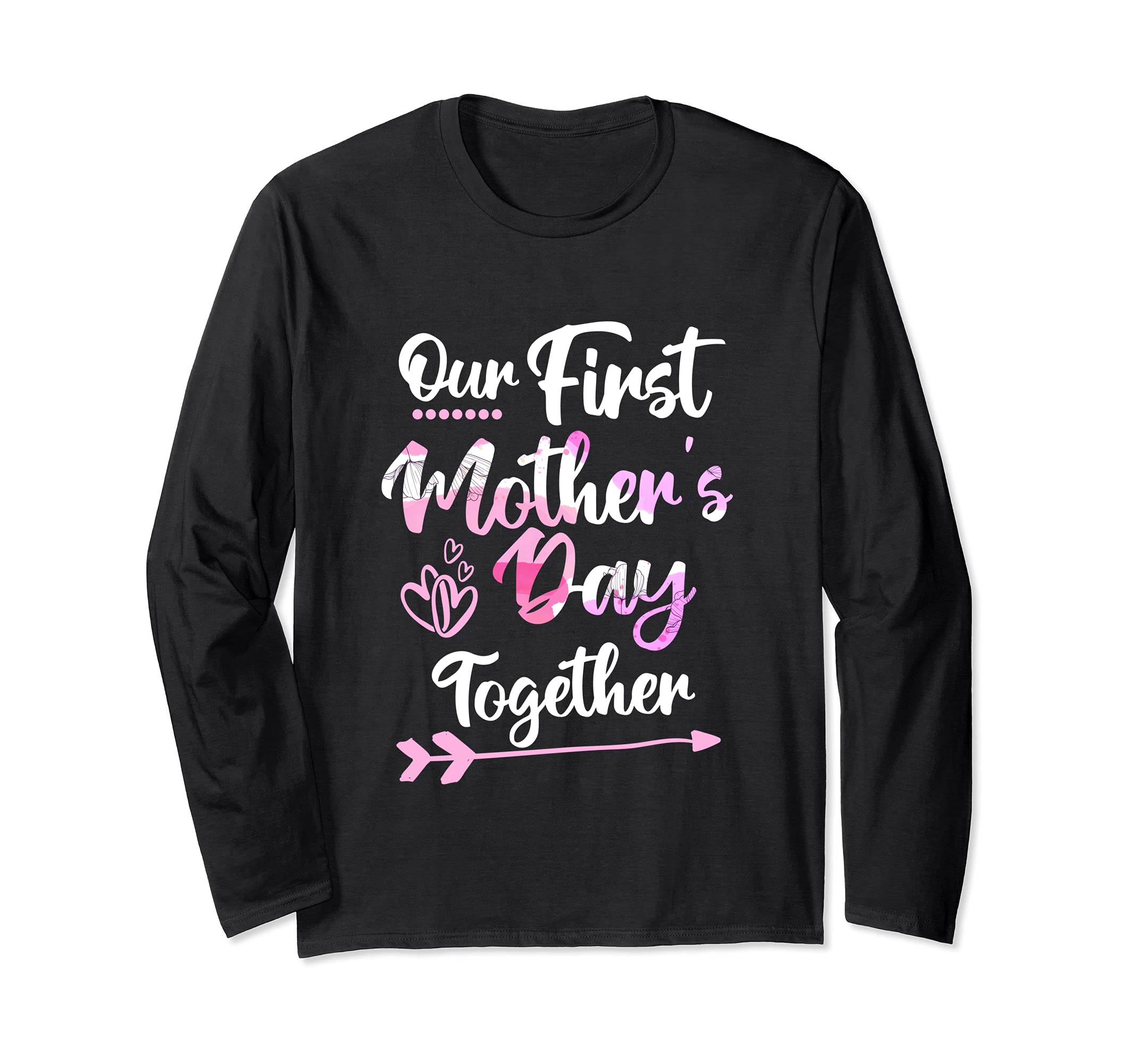 Our First Mother’s Day Together | Sweet Special Mom Gift Long Sleeve T-Shirt