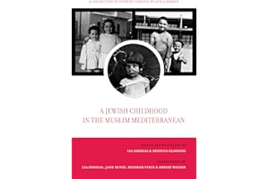 Jewish Childhood in the Muslim Mediterranean: A Collection of Stories Curated by Leïla Sebbar (University of California Series in Jewish History and Cultures) (Volume 2)