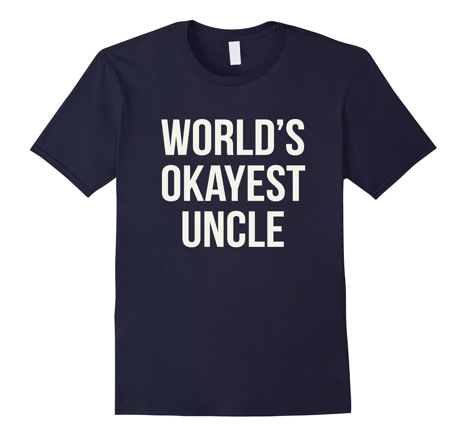 World's Okayest Uncle T-Shirt Funny Sarcastic Humor Shirt-Rose