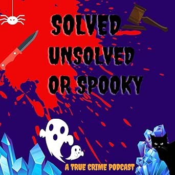 Amazon Com Solved Unsolved Or Spooky A True Crime Podcast Stephanie And Kimberley Books