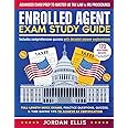 Enrolled Agent Exam Study Guide: Advanced Exam Prep to Master US Tax Law & IRS Procedures | Full-Length Mock Exams, Practice Questions, Quizzes, & Time-Saving Tips to Achieve EA Certification