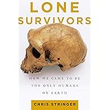 Lone Survivors: How We Came to Be the Only Humans on Earth