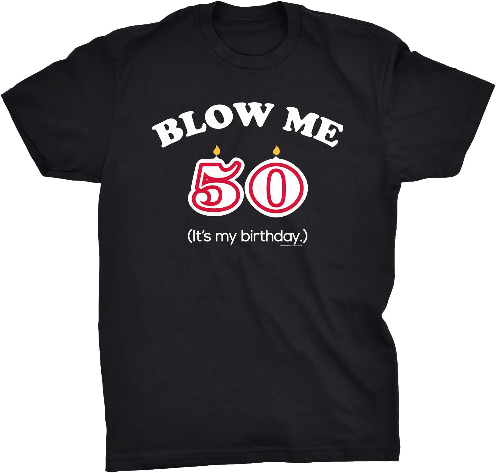 ShirtInvaders Blow ME - It's My Birthday! - Funny 50th Birthday Gift T-Shirt