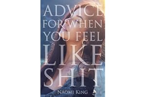 Advice For When You Feel Like Shit