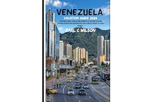 Venezuela Vacation Guide 2024: "Venezuela 2024: Your Allure Moments To Dynamic Culture, Enticing Attractions,Destinations And