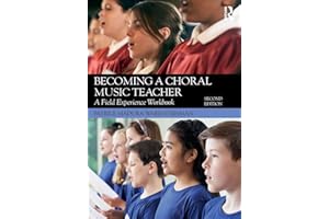 Becoming a Choral Music Teacher: A Field Experience Workbook