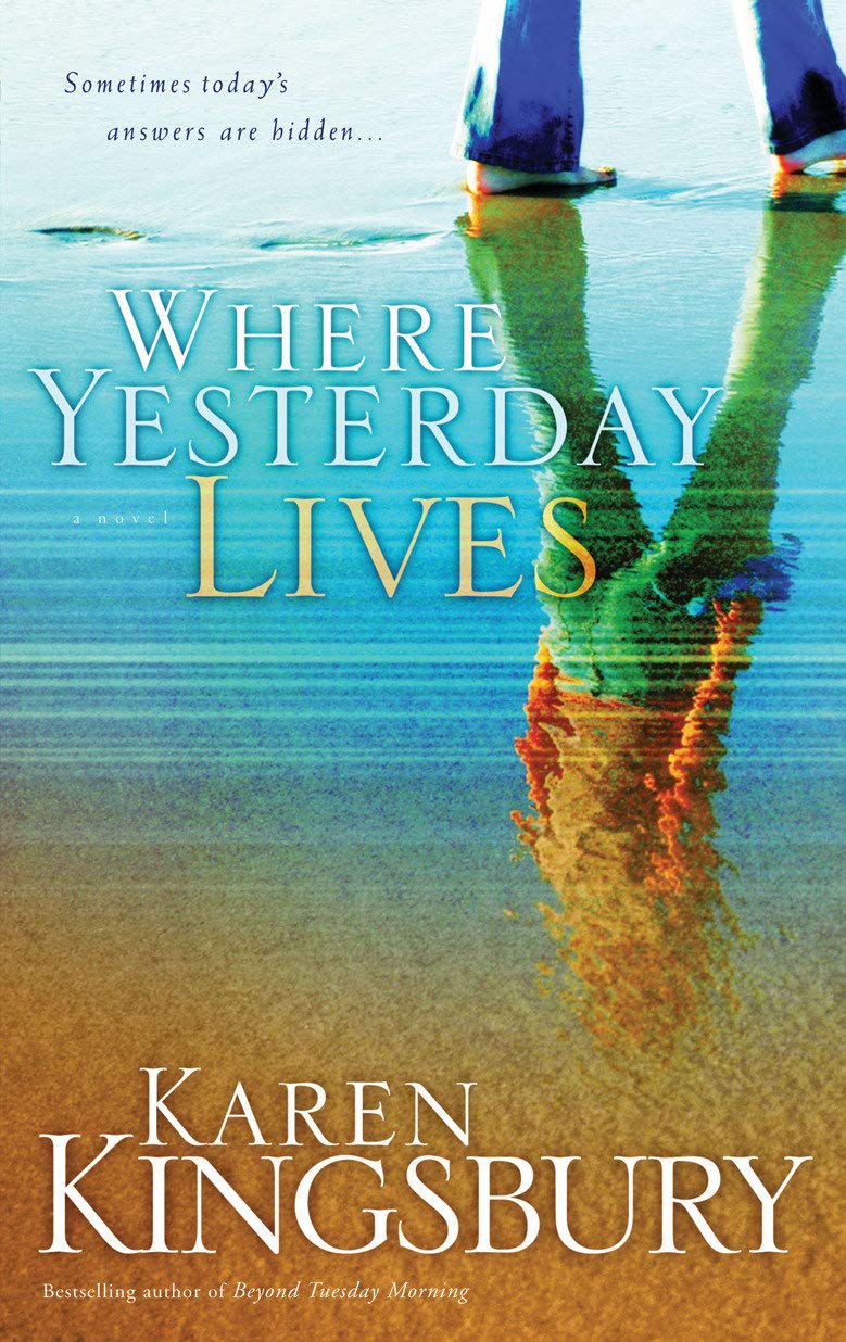 Where Yesterday Lives Kingsbury Karen 9781590527535 Amazon Com Books