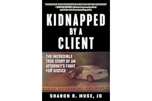 Kidnapped by a Client: The Incredible True Story of an Attorney's Fight for Justice