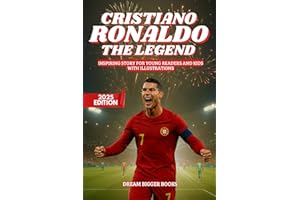 Cristiano Ronaldo: The Legend: Inspiring Story for Young Readers and Kids. Biography book of CR7, one of the Best Soccer Players