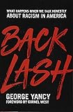 Backlash: What Happens When We Talk Honestly about Racism in America
