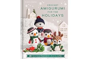 Crochet Amigurumi for the Holidays: 20+ Festive Crochet Projects for Gifts, Decoration, and More