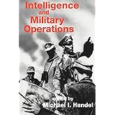 Intelligence and Military Operations (Studies in Intelligence)