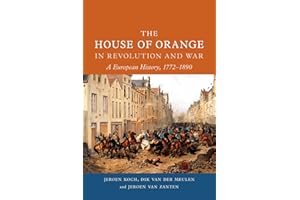The House of Orange in Revolution and War: A European History, 1772–1890