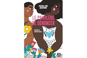 Le privilège de dénoncer: Justice pour toutes les victimes de violences sexuelles (French Edition)