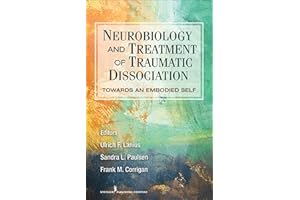 Neurobiology and Treatment of Traumatic Dissociation: Towards an Embodied Self