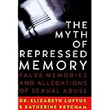 The Myth of Repressed Memory: False Memories and Allegations of Sexual Abuse