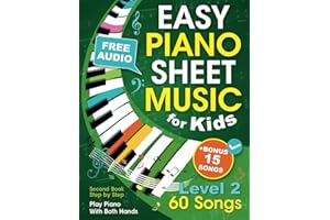Easy Piano Sheet Music for Kids Level 2: Play Piano With Both Hands for Children and Teens with 60 Songs. Second Book Step by Step (+ Free Audio)
