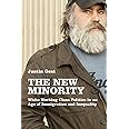 The New Minority: White Working Class Politics in an Age of Immigration and Inequality
