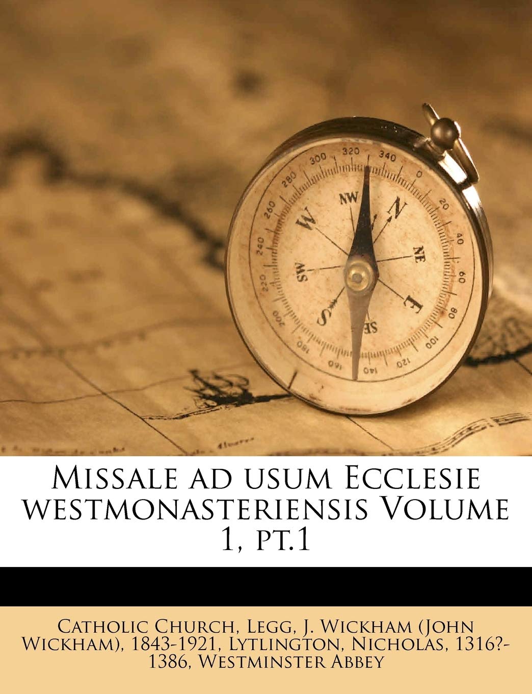 Missale Ad Usum Ecclesie Westmonasteriensis Volume 1 Pt 1 Latin Edition Church Catholic 1316 1386 Lytlington Nicholas Legg J Wickham John Wickham 1843 19 Amazon Com Books